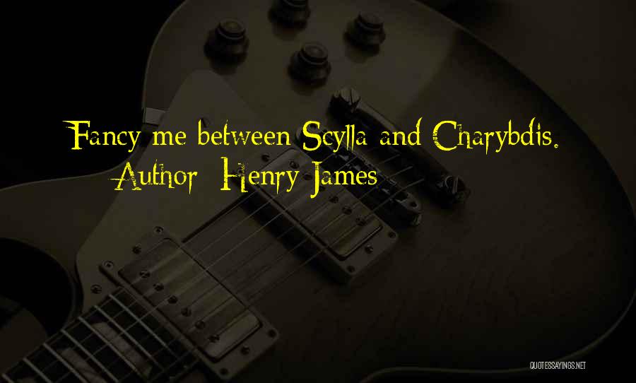 Charybdis And Scylla Quotes By Henry James
