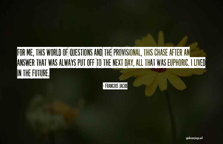 Chase After Me Quotes By Francois Jacob Chase After Me Quotes By Francois Jacob