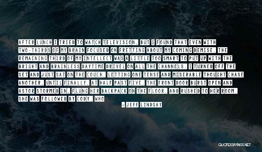 Chase After Me Quotes By Jeff Lindsay Chase After Me Quotes By Jeff Lindsay