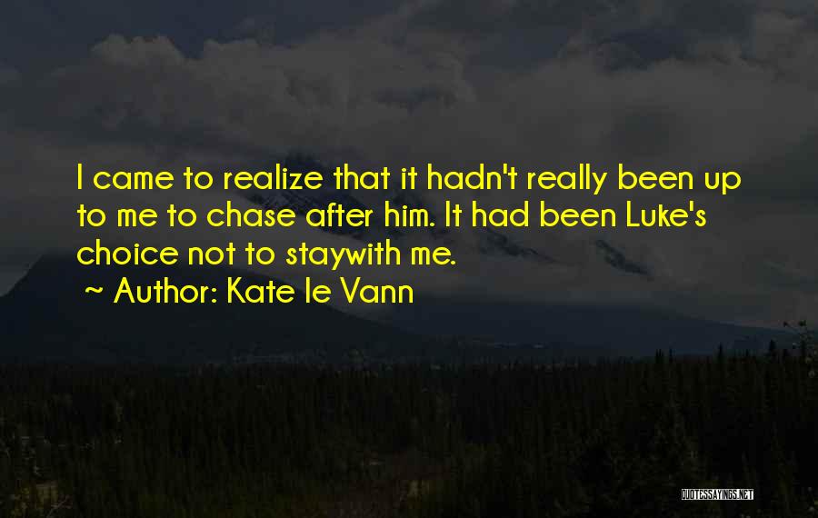 Chase After Me Quotes By Kate Le Vann