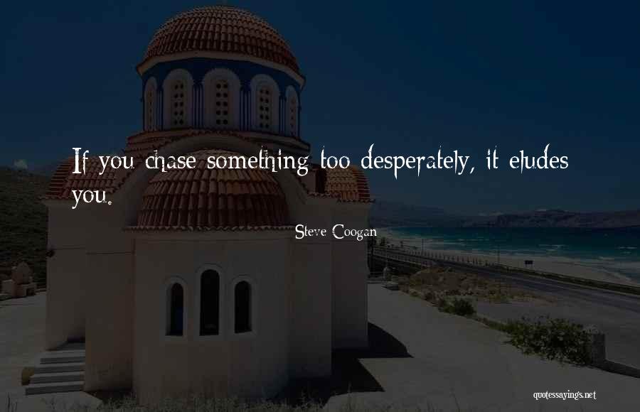 Chase Coy Quotes By Steve Coogan Chase Coy Quotes By Steve Coogan