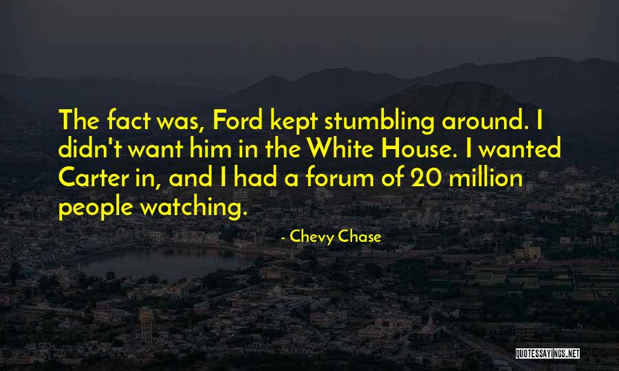 Chase House Quotes By Chevy Chase