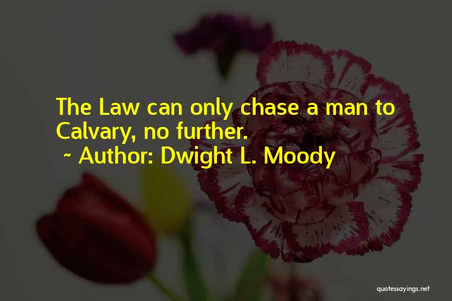 Chase No Man Quotes By Dwight L. Moody