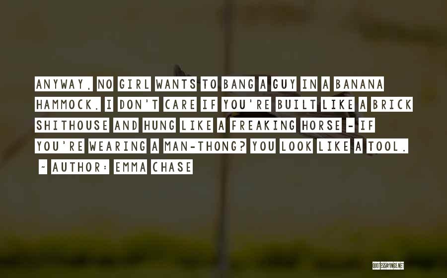 Chase No Man Quotes By Emma Chase