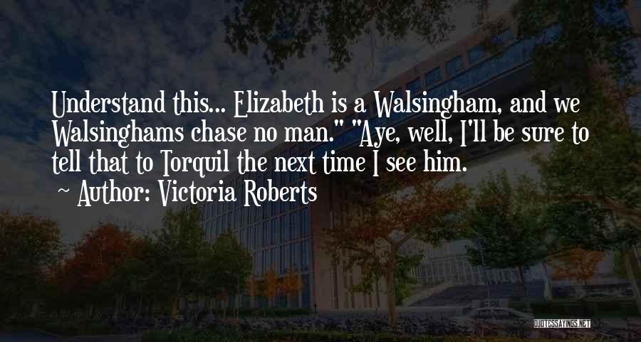 Chase No Man Quotes By Victoria Roberts