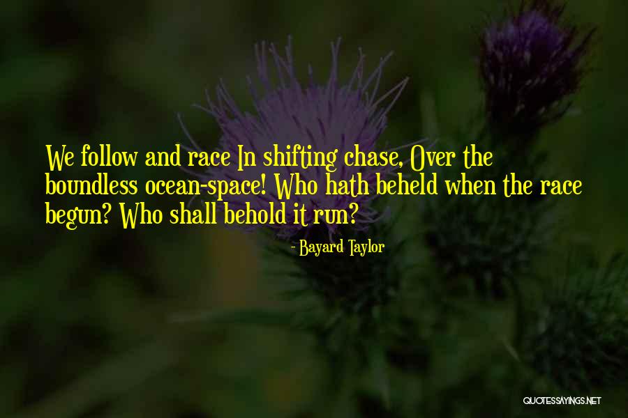 Chase Space Quotes By Bayard Taylor Chase Space Quotes By Bayard Taylor