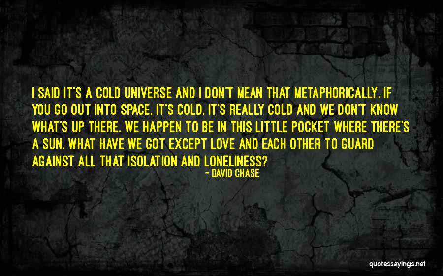 Chase Space Quotes By David Chase Chase Space Quotes By David Chase