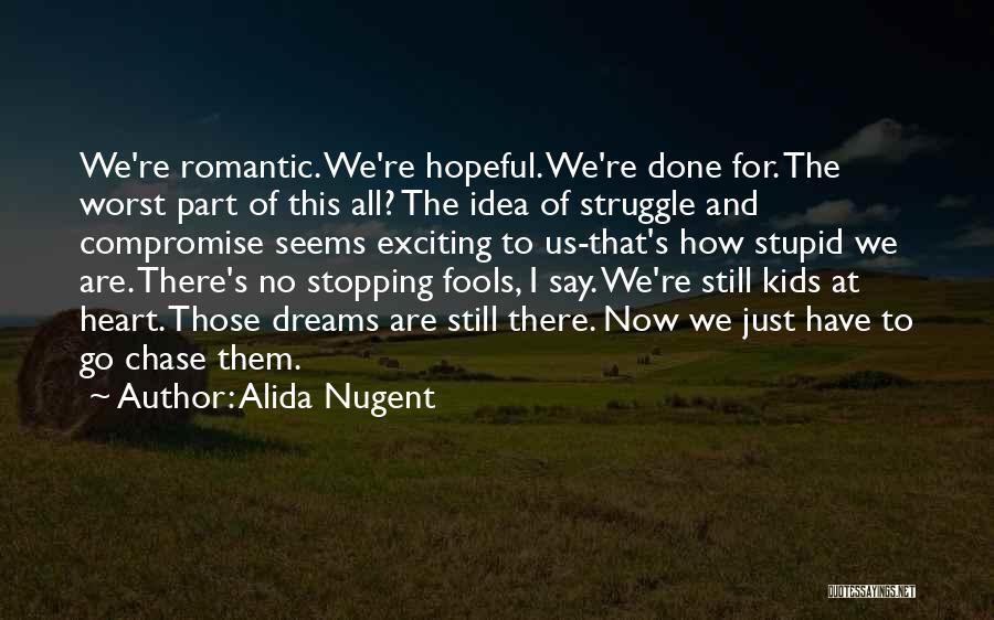 Chase The Dreams Quotes By Alida Nugent