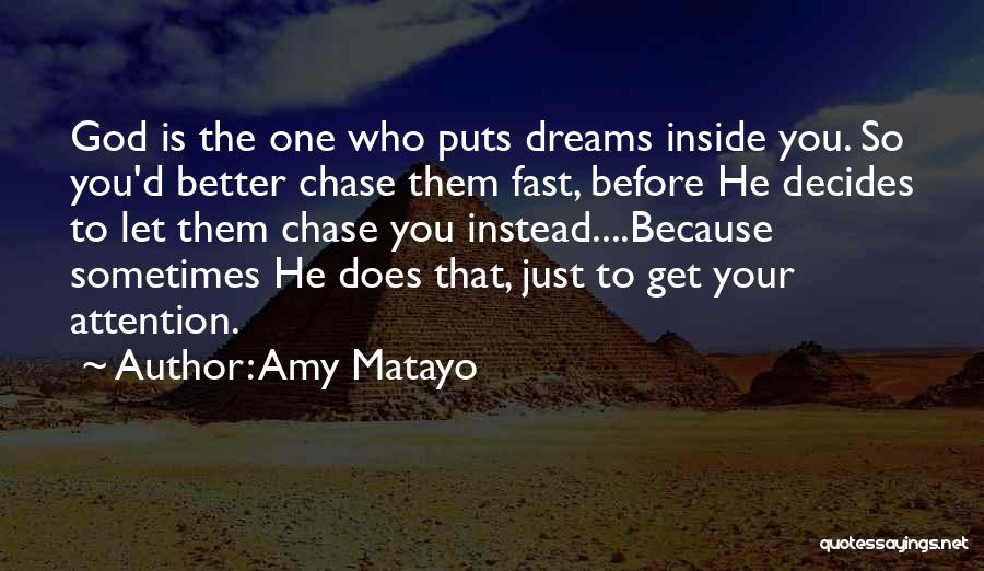 Chase The Dreams Quotes By Amy Matayo