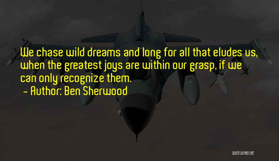 Chase The Dreams Quotes By Ben Sherwood