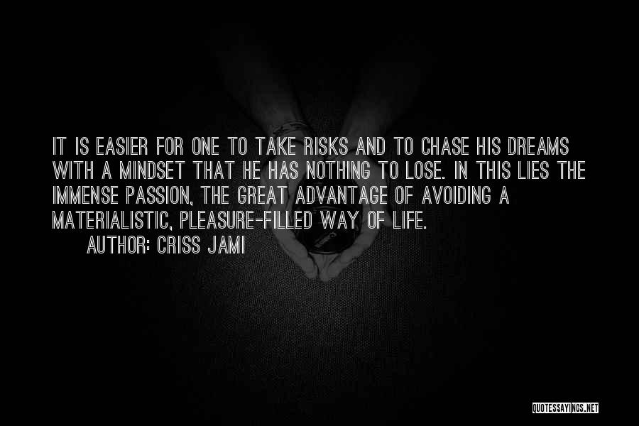 Chase The Dreams Quotes By Criss Jami