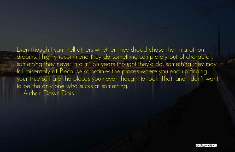 Chase The Dreams Quotes By Dawn Dais