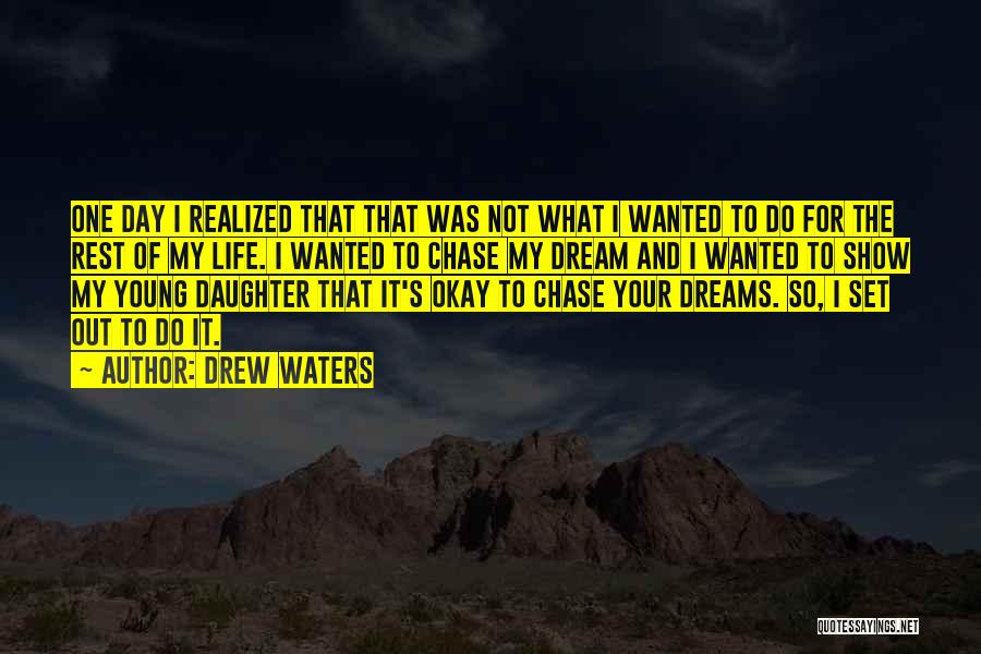 Chase The Dreams Quotes By Drew Waters