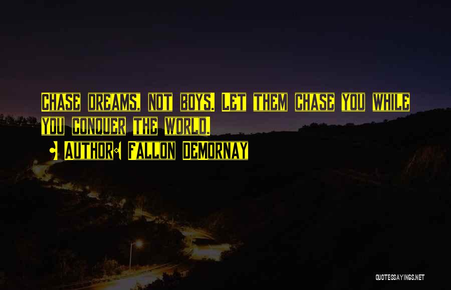 Chase The Dreams Quotes By Fallon DeMornay