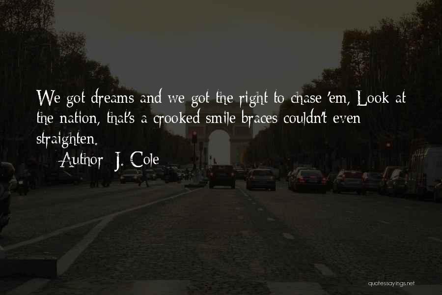 Chase The Dreams Quotes By J. Cole