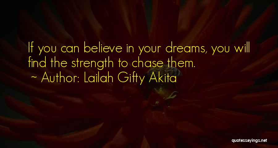 Chase The Dreams Quotes By Lailah Gifty Akita