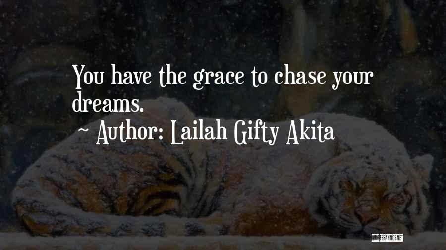 Chase The Dreams Quotes By Lailah Gifty Akita