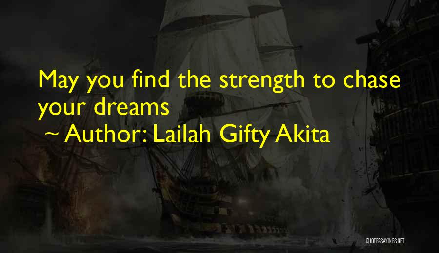 Chase The Dreams Quotes By Lailah Gifty Akita
