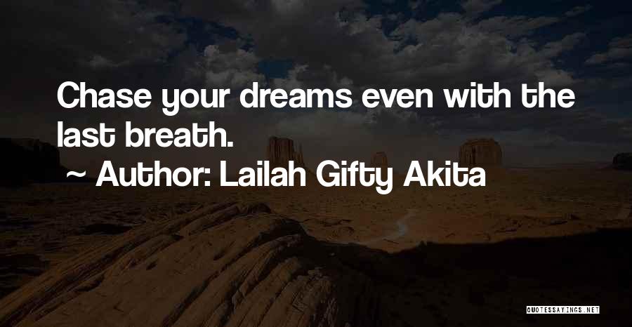 Chase The Dreams Quotes By Lailah Gifty Akita