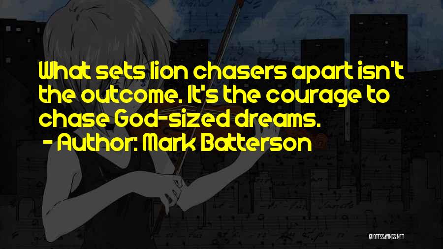 Chase The Dreams Quotes By Mark Batterson