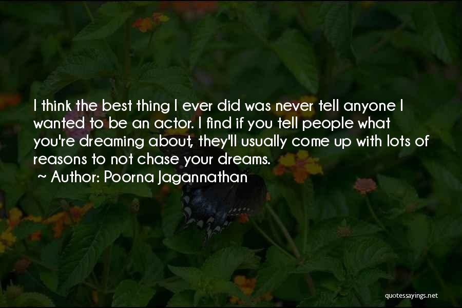 Chase The Dreams Quotes By Poorna Jagannathan