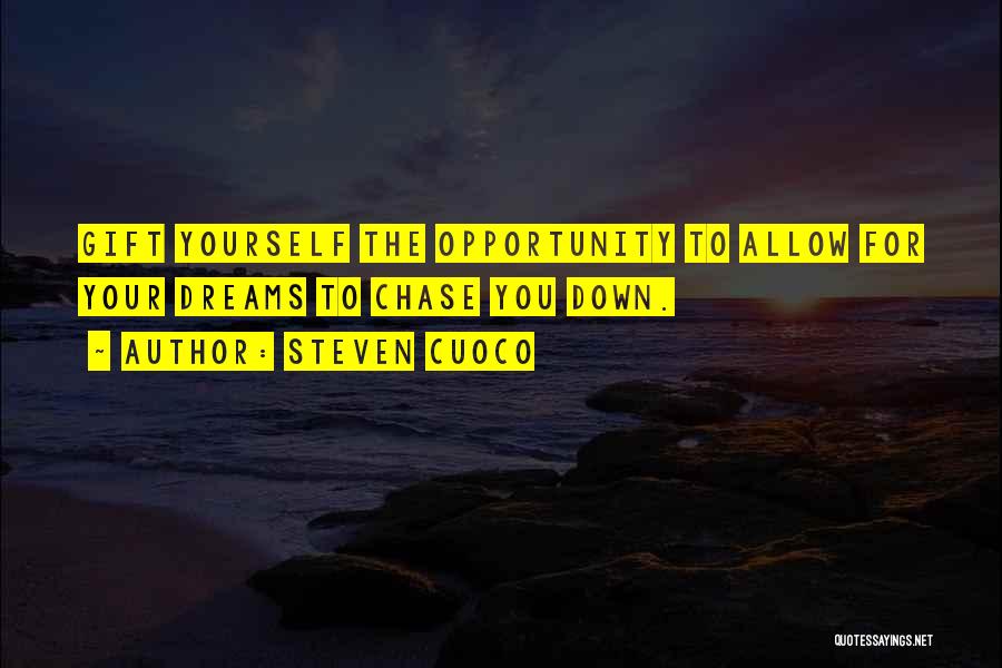 Chase The Dreams Quotes By Steven Cuoco