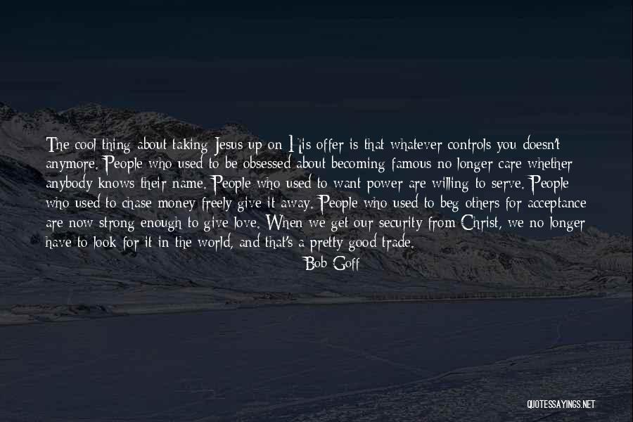 Chase The Money Quotes By Bob Goff