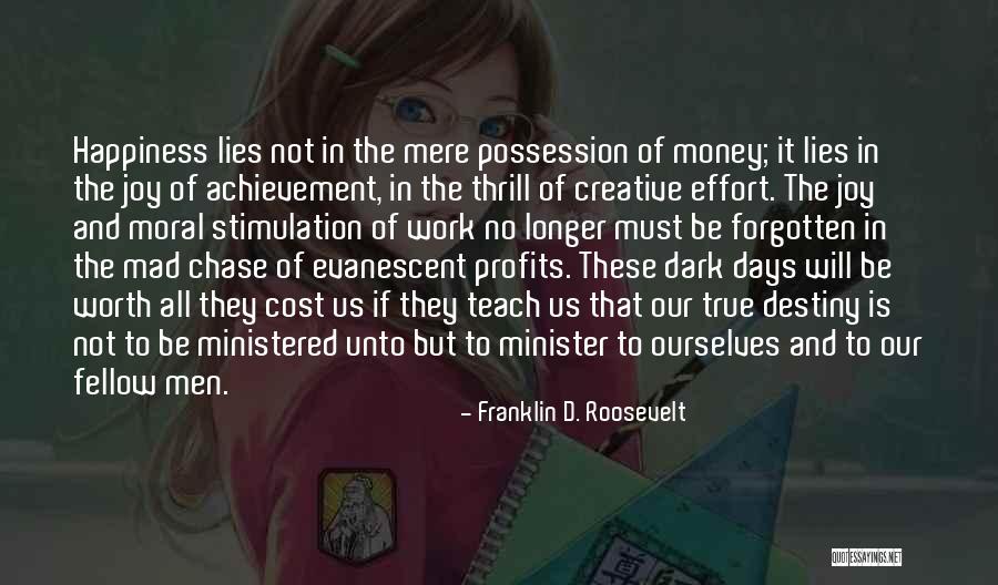 Chase The Money Quotes By Franklin D. Roosevelt