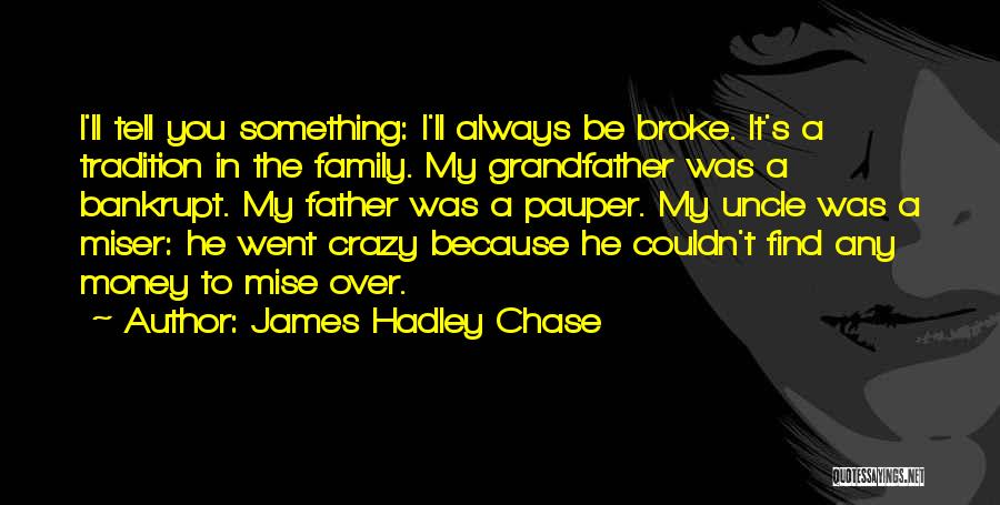 Chase The Money Quotes By James Hadley Chase