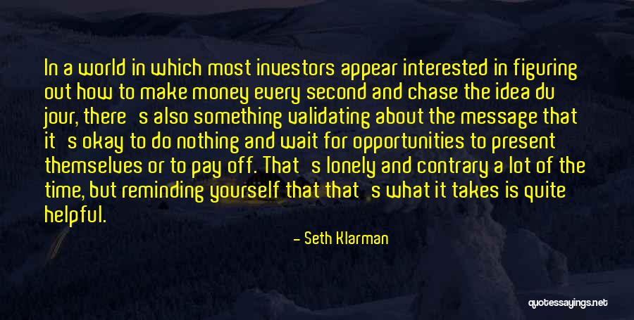 Chase The Money Quotes By Seth Klarman