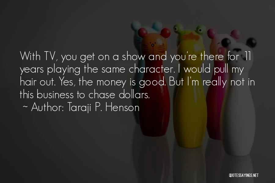 Chase The Money Quotes By Taraji P. Henson