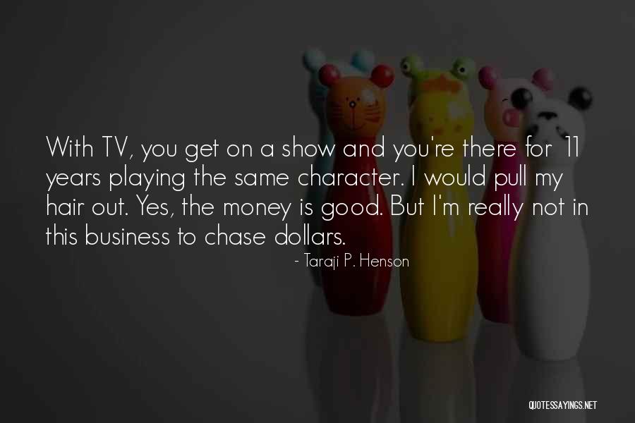 Chase The Money Quotes By Taraji P. Henson