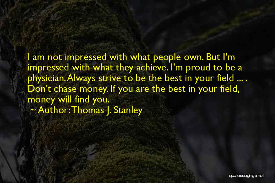 Chase The Money Quotes By Thomas J. Stanley