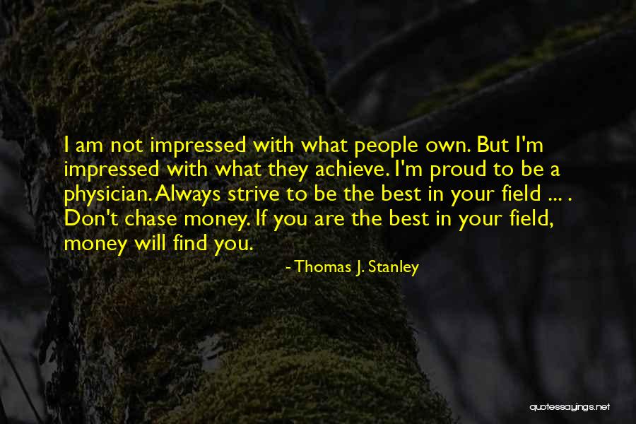 Chase The Money Quotes By Thomas J. Stanley