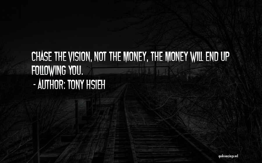 Chase The Money Quotes By Tony Hsieh