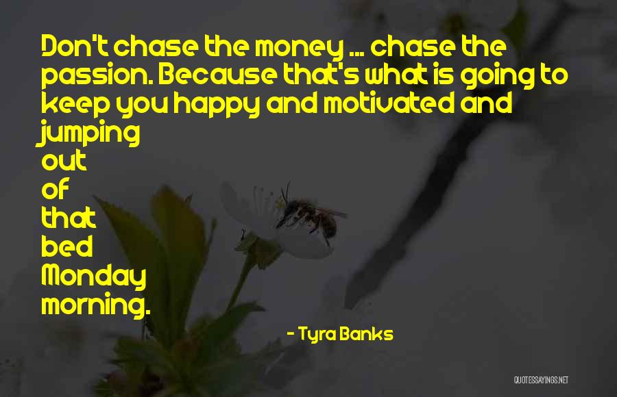 Chase The Money Quotes By Tyra Banks