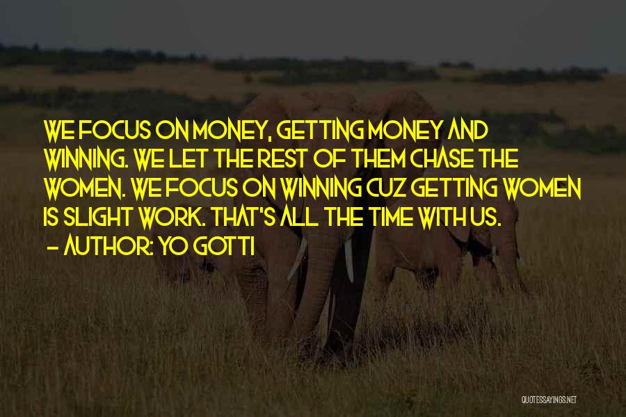 Chase The Money Quotes By Yo Gotti