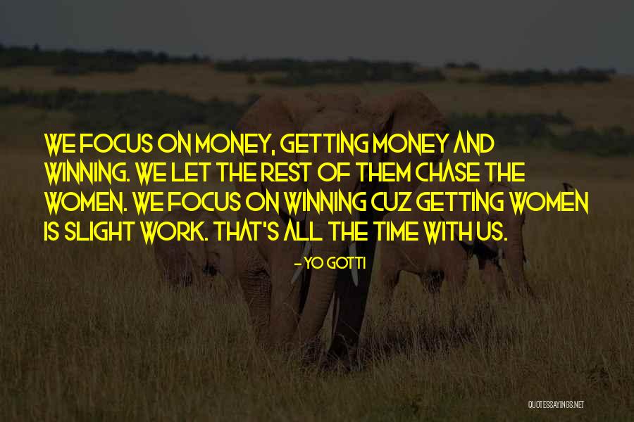 Chase The Money Quotes By Yo Gotti