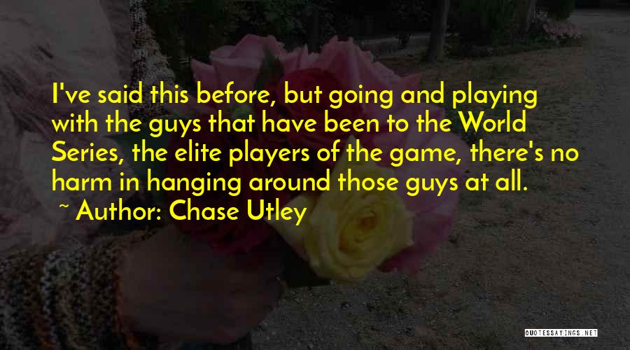 Chase Utley Quotes 1211321