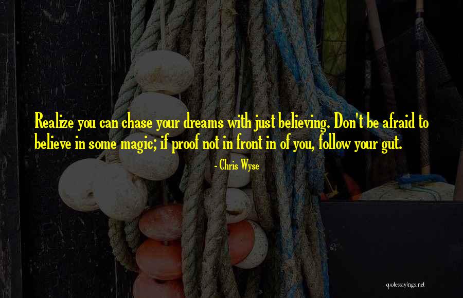 Chase Your Dream Quotes By Chris Wyse Chase Your Dream Quotes By Chris Wyse