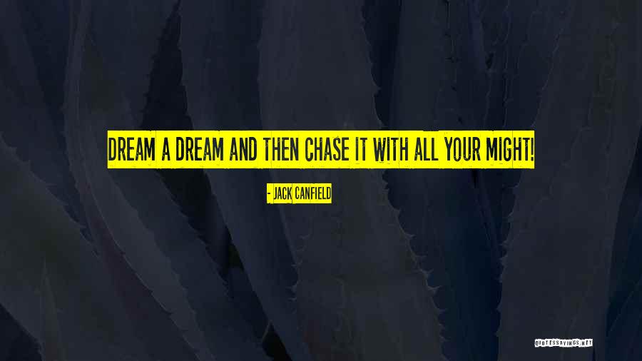 Chase Your Dream Quotes By Jack Canfield Chase Your Dream Quotes By Jack Canfield