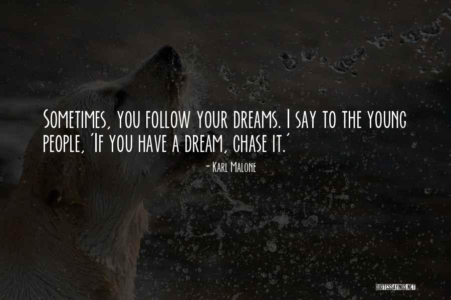 Chase Your Dream Quotes By Karl Malone Chase Your Dream Quotes By Karl Malone