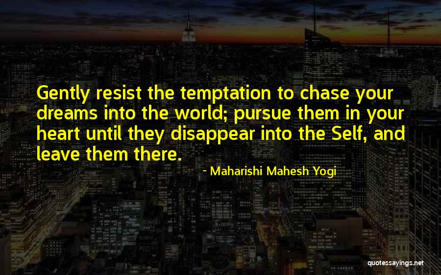 Chase Your Dream Quotes By Maharishi Mahesh Yogi Chase Your Dream Quotes By Maharishi Mahesh Yogi