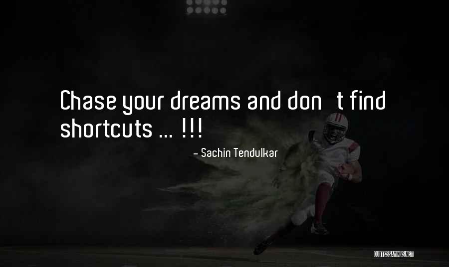 Chase Your Dream Quotes By Sachin Tendulkar Chase Your Dream Quotes By Sachin Tendulkar