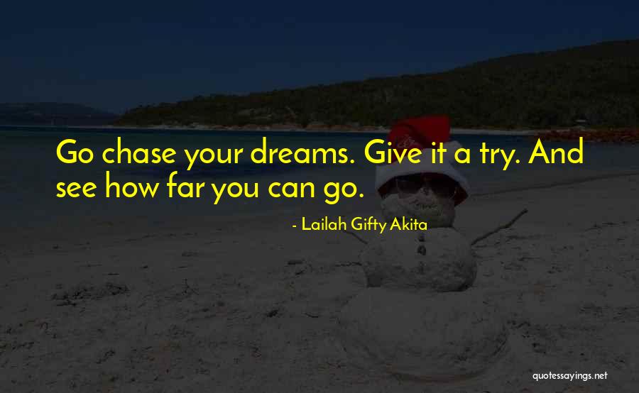 Chase Your Dreams Quotes By Lailah Gifty Akita Chase Your Dreams Quotes By Lailah Gifty Akita