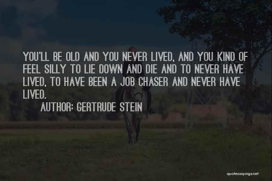 Chaser Quotes By Gertrude Stein