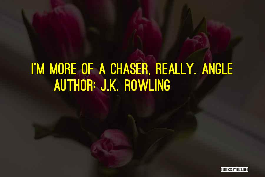 Chaser Quotes By J.K. Rowling