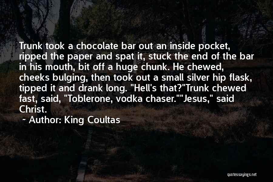 Chaser Quotes By King Coultas