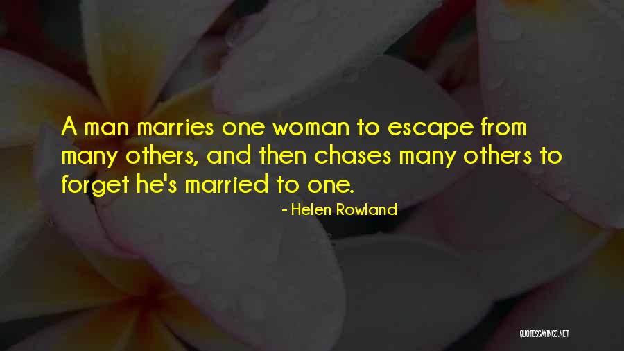Chases Quotes By Helen Rowland Chases Quotes By Helen Rowland
