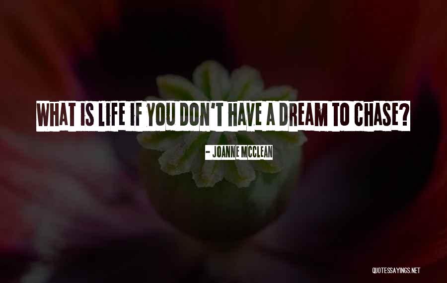 Chasing A Dream Quotes By Joanne McClean